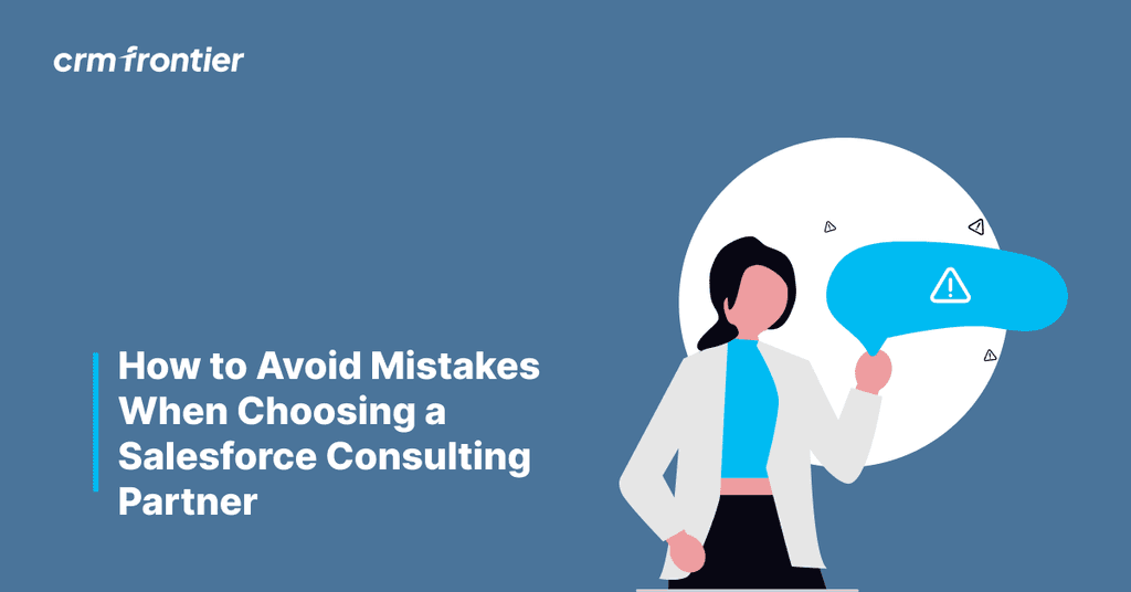 How to Avoid Mistakes When Choosing a Salesforce Consulting Partner