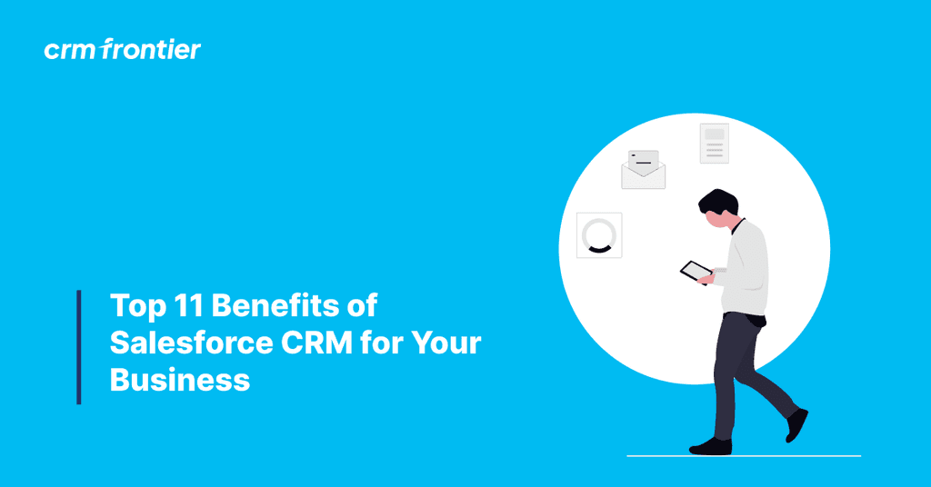 Top 11 Benefits of Salesforce CRM for Your Business 