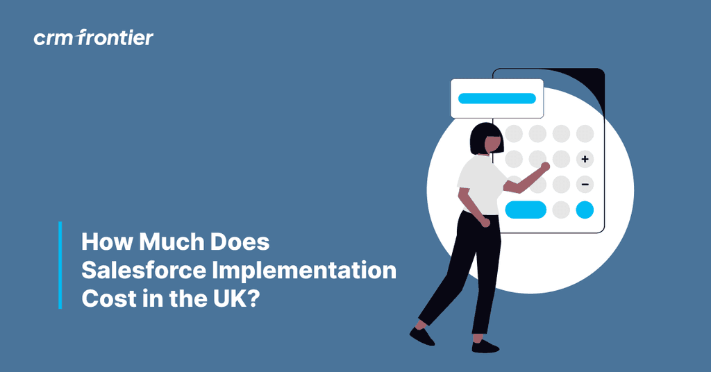 How Much Does Salesforce Implementation Cost in the UK? (2026 Pricing Guide)