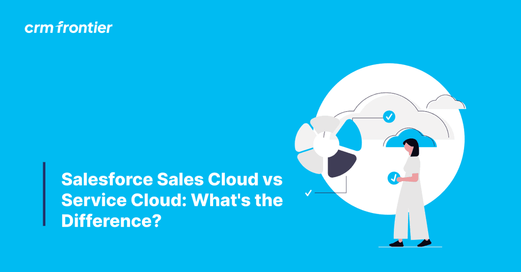 Salesforce Sales Cloud vs Service Cloud: What's the Difference?
